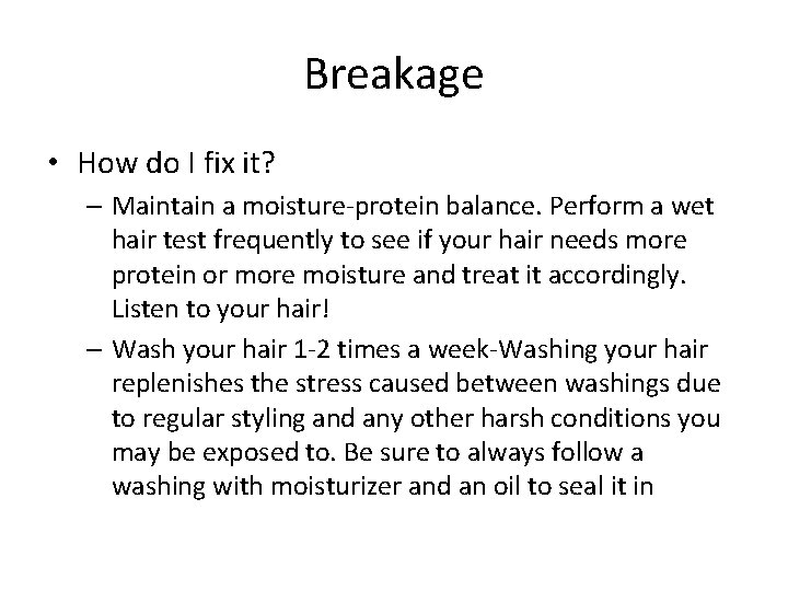 Breakage • How do I fix it? – Maintain a moisture-protein balance. Perform a