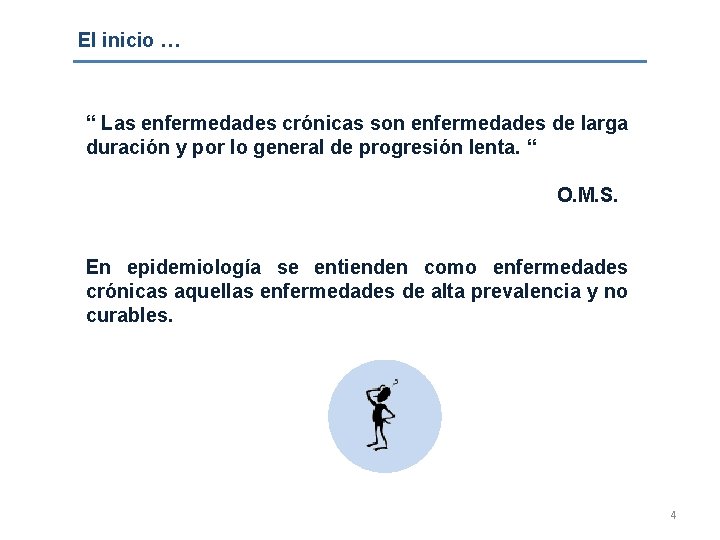 El inicio … “ Las enfermedades crónicas son enfermedades de larga duración y por