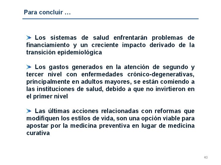 Para concluir … Los sistemas de salud enfrentarán problemas de financiamiento y un creciente