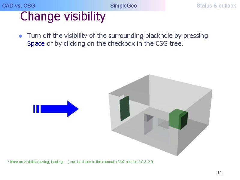 CAD vs. CSG Change visibility l Simple. Geo Status & outlook Turn off the