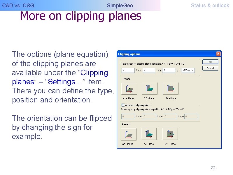 CAD vs. CSG Simple. Geo More on clipping planes Status & outlook The options