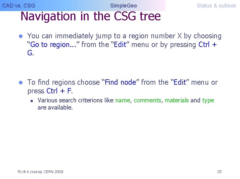 CAD vs. CSG Simple. Geo Navigation in the CSG tree Status & outlook l