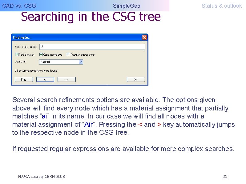 CAD vs. CSG Simple. Geo Searching in the CSG tree Status & outlook Several