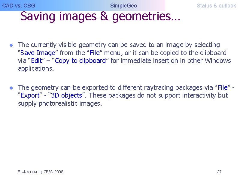 CAD vs. CSG Simple. Geo Saving images & geometries… Status & outlook l The