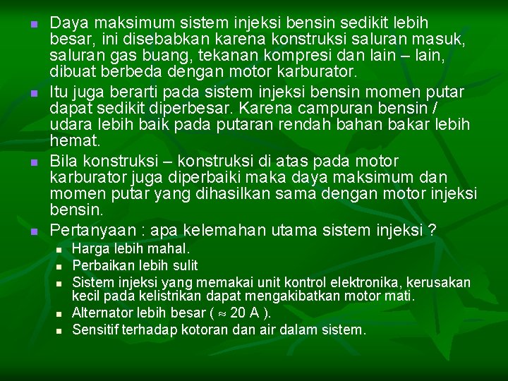 n n Daya maksimum sistem injeksi bensin sedikit lebih besar, ini disebabkan karena konstruksi