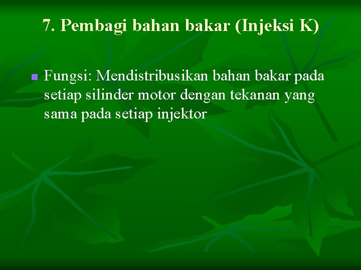 7. Pembagi bahan bakar (Injeksi K) n Fungsi: Mendistribusikan bahan bakar pada setiap silinder