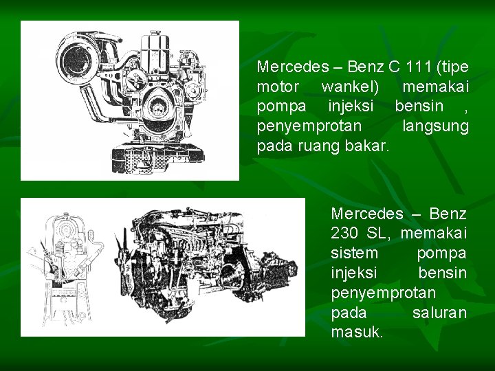 Mercedes – Benz C 111 (tipe motor wankel) memakai pompa injeksi bensin , penyemprotan