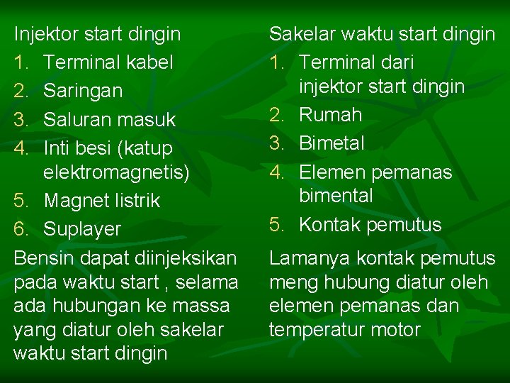 Injektor start dingin 1. Terminal kabel 2. Saringan 3. Saluran masuk 4. Inti besi