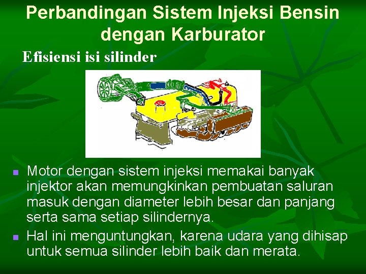 Perbandingan Sistem Injeksi Bensin dengan Karburator Efisiensi isi silinder n n Motor dengan sistem