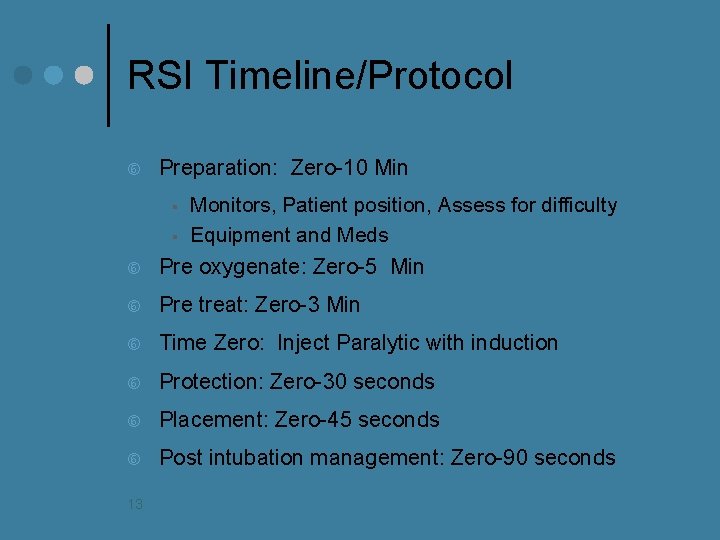 RSI Timeline/Protocol Preparation: Zero-10 Min Monitors, Patient position, Assess for difficulty § Equipment and