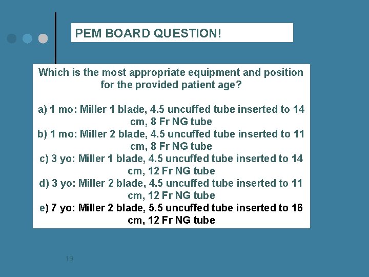 PEM BOARD QUESTION! Which is the most appropriate equipment and position for the provided