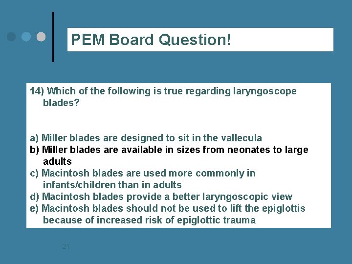 PEM Board Question! 14) Which of the following is true regarding laryngoscope blades? a)