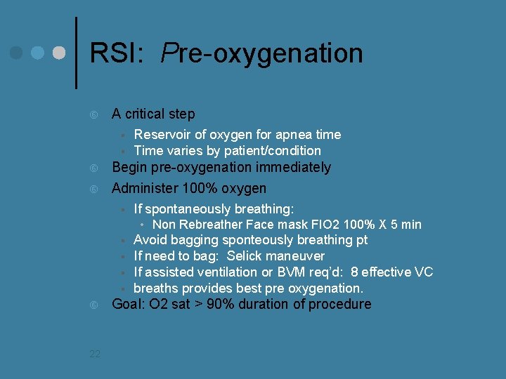 RSI: Pre-oxygenation A critical step § § Reservoir of oxygen for apnea time Time