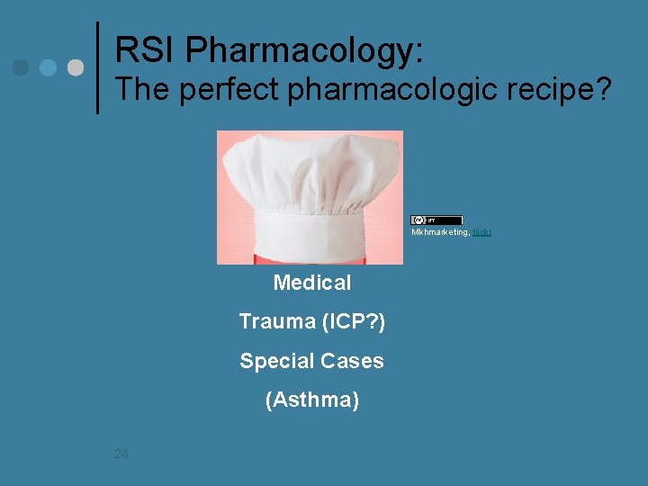 RSI Pharmacology: The perfect pharmacologic recipe? Mkhmarketing, flickr Medical Trauma (ICP? ) Special Cases