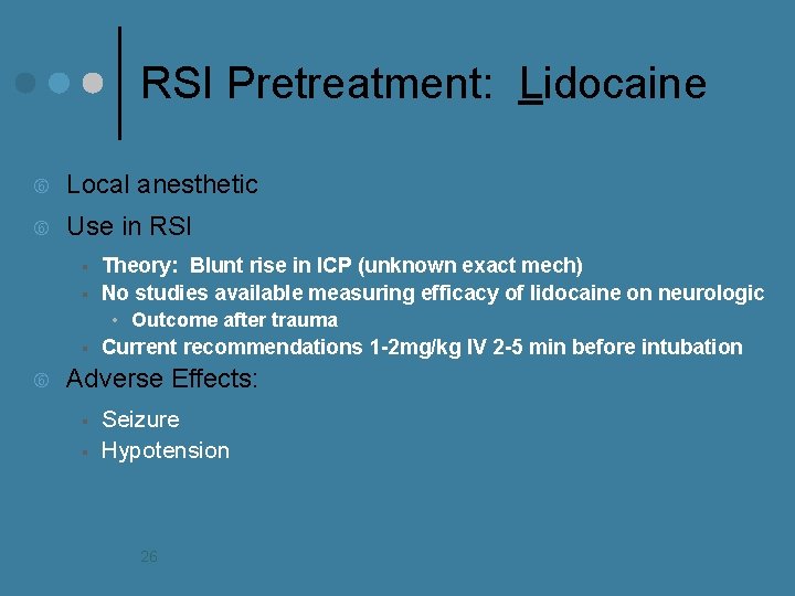 RSI Pretreatment: Lidocaine Local anesthetic Use in RSI § § § Theory: Blunt rise