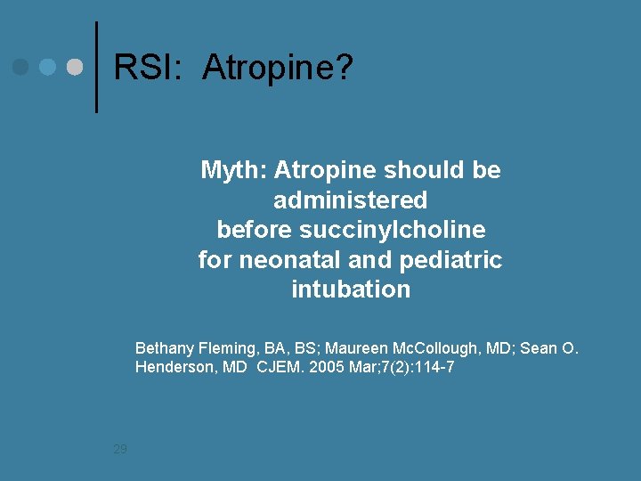 RSI: Atropine? Myth: Atropine should be administered before succinylcholine for neonatal and pediatric intubation