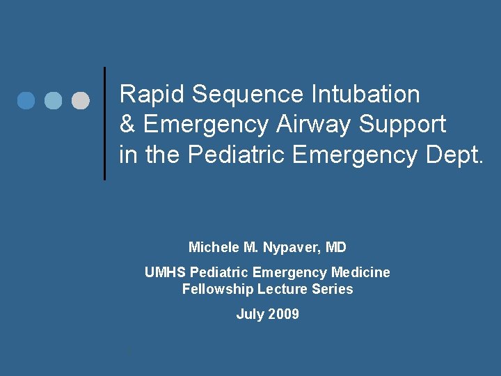 Rapid Sequence Intubation & Emergency Airway Support in the Pediatric Emergency Dept. Michele M.