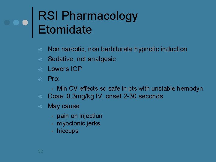 RSI Pharmacology Etomidate 32 Non narcotic, non barbiturate hypnotic induction Sedative, not analgesic Lowers