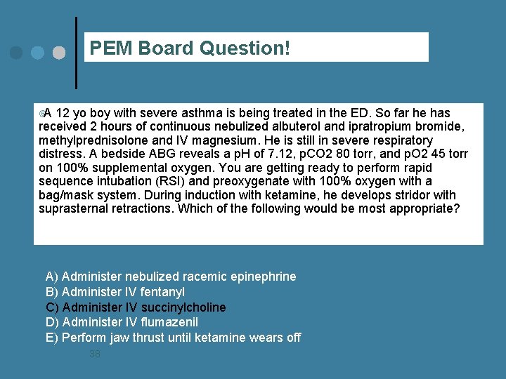 PEM Board Question! A 12 yo boy with severe asthma is being treated in