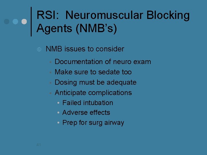 RSI: Neuromuscular Blocking Agents (NMB’s) NMB issues to consider § § 41 Documentation of