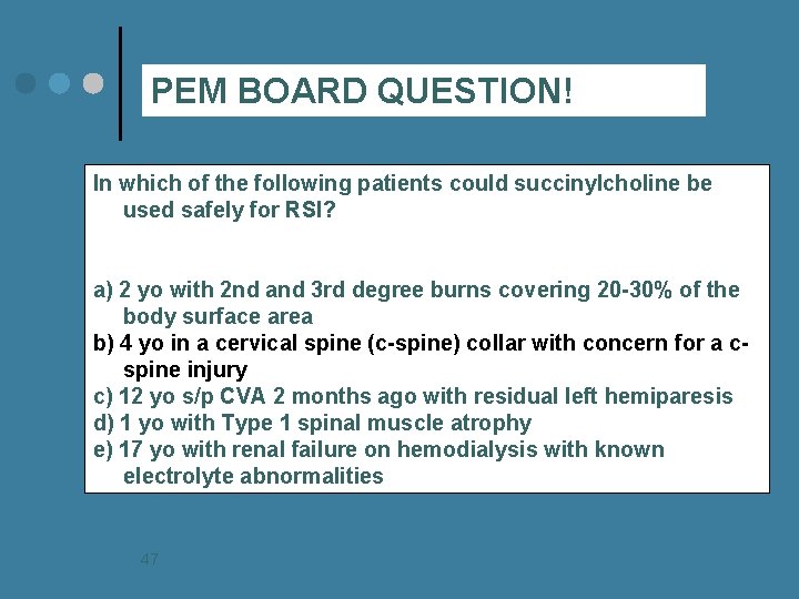 PEM BOARD QUESTION! In which of the following patients could succinylcholine be used safely