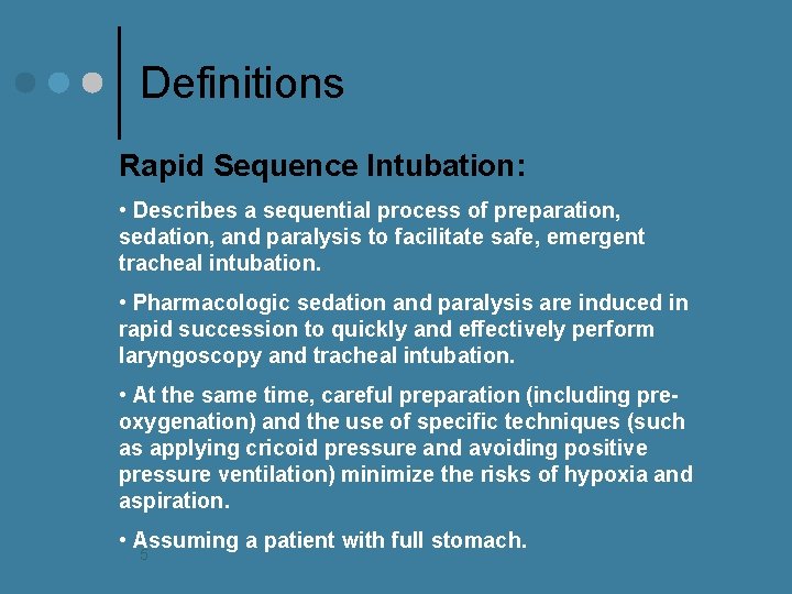 Definitions Rapid Sequence Intubation: • Describes a sequential process of preparation, sedation, and paralysis