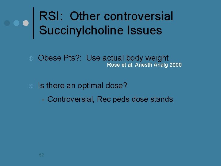 RSI: Other controversial Succinylcholine Issues Obese Pts? : Use actual body weight Rose et