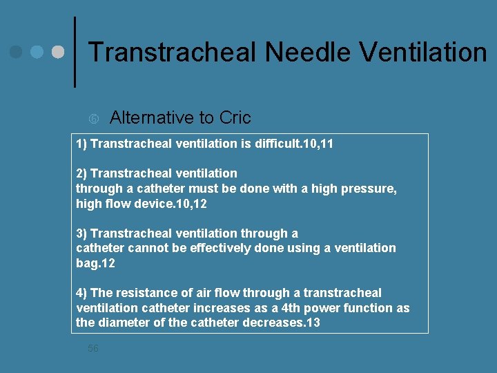 Transtracheal Needle Ventilation Alternative to Cric 1) Transtracheal ventilation is difficult. 10, 11 2)