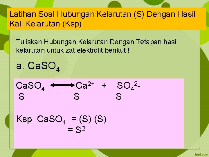 Latihan Soal Hubungan Kelarutan (S) Dengan Hasil Kali Kelarutan (Ksp) Tuliskan Hubungan Kelarutan Dengan