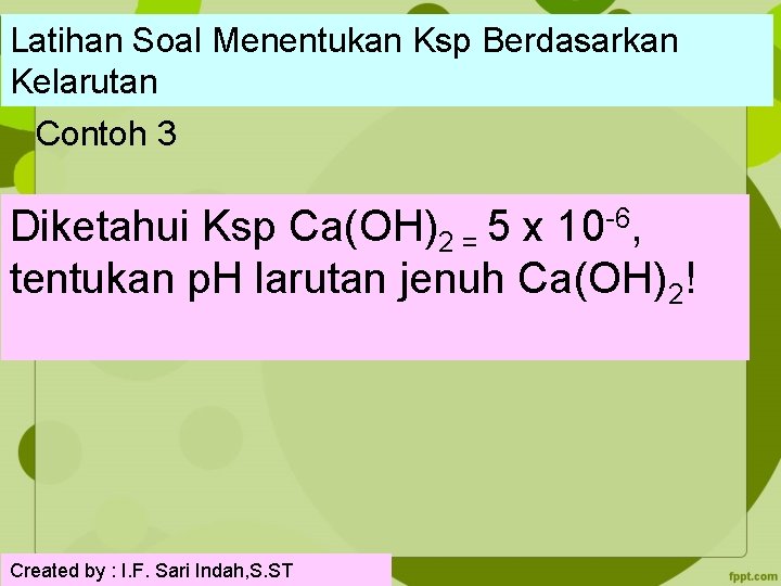 Latihan Soal Menentukan Ksp Berdasarkan Kelarutan Contoh 3 Diketahui Ksp Ca(OH)2 = 5 x