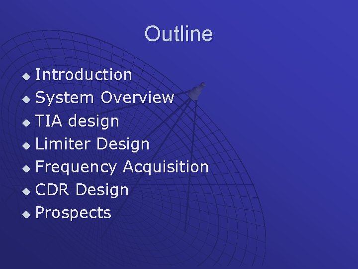 Outline Introduction u System Overview u TIA design u Limiter Design u Frequency Acquisition