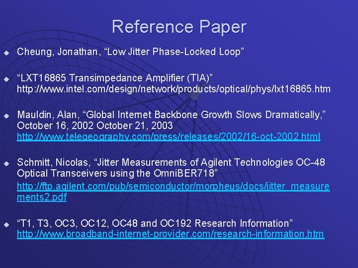 Reference Paper u u u Cheung, Jonathan, “Low Jitter Phase-Locked Loop” “LXT 16865 Transimpedance