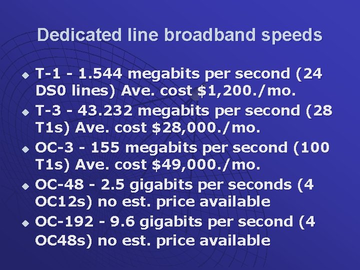 Dedicated line broadband speeds u u u T-1 - 1. 544 megabits per second