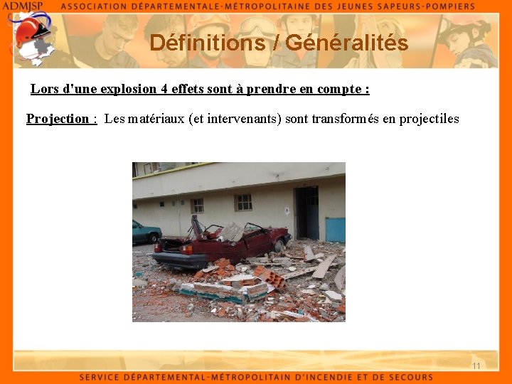 Définitions / Généralités Lors d'une explosion 4 effets sont à prendre en compte :