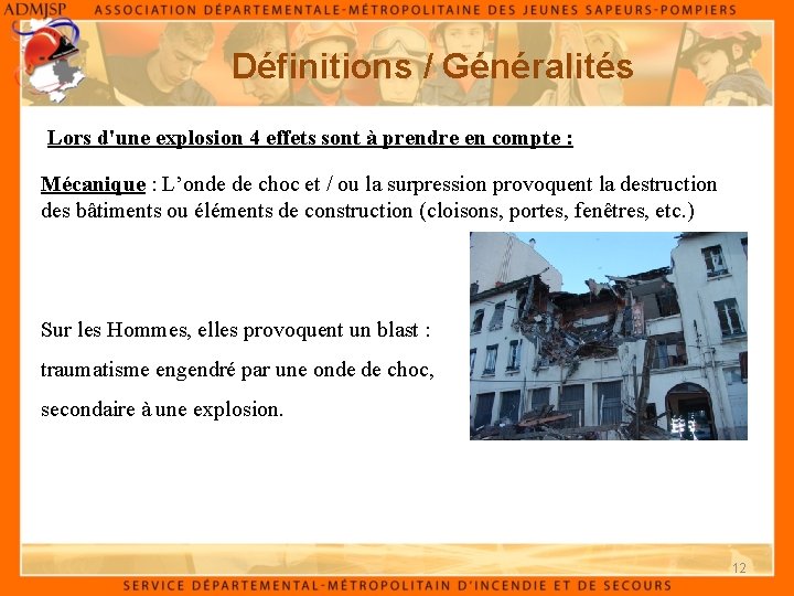 Définitions / Généralités Lors d'une explosion 4 effets sont à prendre en compte :