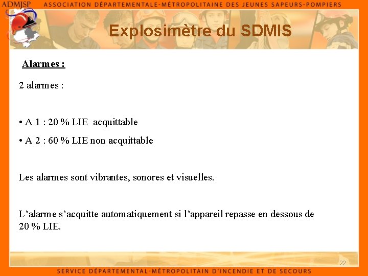 Explosimètre du SDMIS Alarmes : 2 alarmes : • A 1 : 20 %
