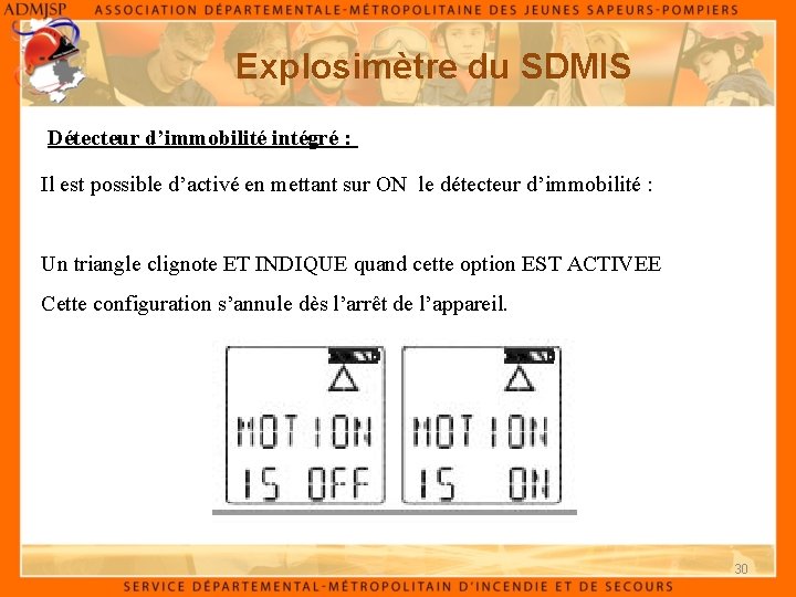 Explosimètre du SDMIS Détecteur d’immobilité intégré : Il est possible d’activé en mettant sur