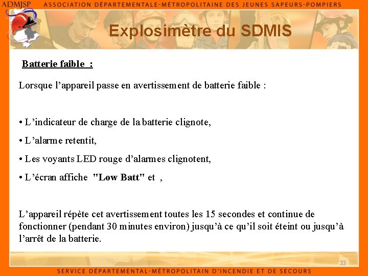 Explosimètre du SDMIS Batterie faible : Lorsque l’appareil passe en avertissement de batterie faible