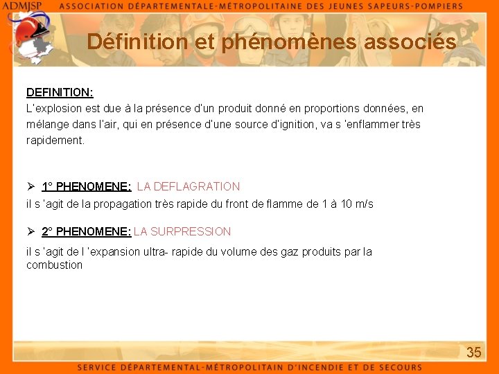 Définition et phénomènes associés DEFINITION: L’explosion est due à la présence d’un produit donné