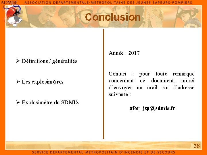 Conclusion Année : 2017 Ø Définitions / généralités Ø Les explosimètres Ø Explosimètre du