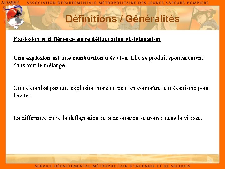 Définitions / Généralités Explosion et différence entre déflagration et détonation Une explosion est une