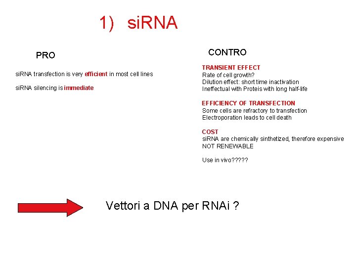 1) si. RNA CONTRO PRO si. RNA transfection is very efficient in most cell