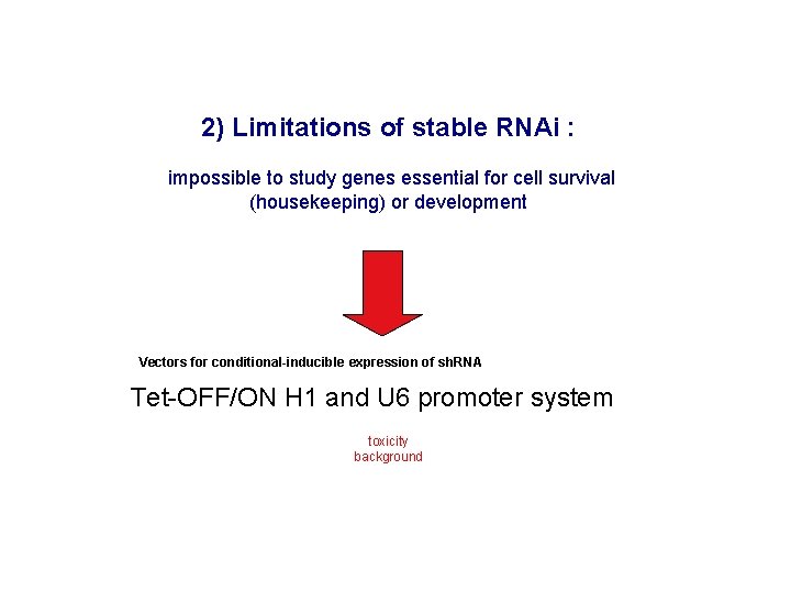 2) Limitations of stable RNAi : impossible to study genes essential for cell survival