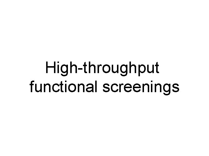 High-throughput functional screenings 
