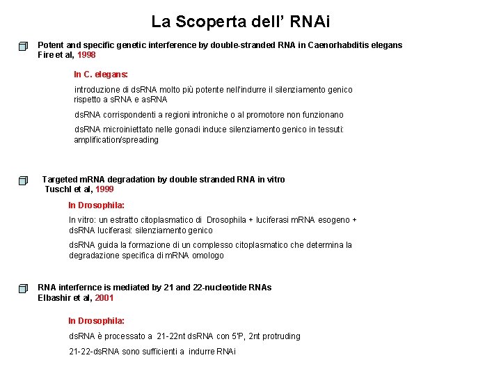 La Scoperta dell’ RNAi Potent and specific genetic interference by double-stranded RNA in Caenorhabditis