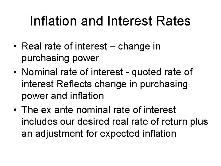Inflation and Interest Rates • Real rate of interest – change in purchasing power