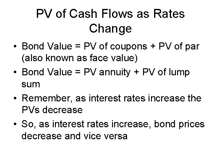 PV of Cash Flows as Rates Change • Bond Value = PV of coupons