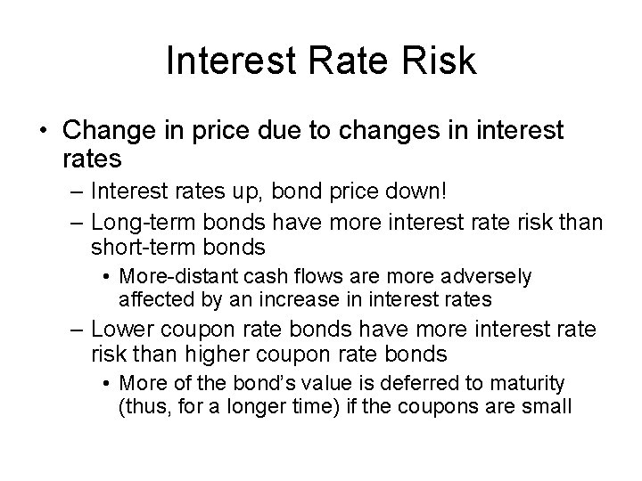 Interest Rate Risk • Change in price due to changes in interest rates –