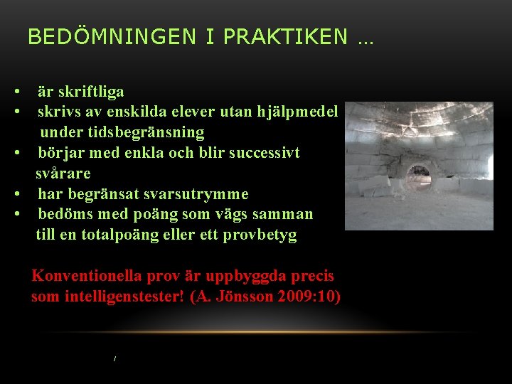 BEDÖMNINGEN I PRAKTIKEN … • är skriftliga • skrivs av enskilda elever utan hjälpmedel
