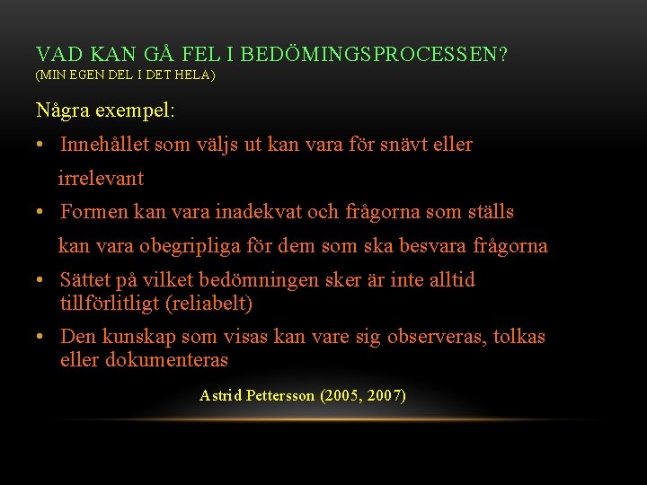 VAD KAN GÅ FEL I BEDÖMINGSPROCESSEN? (MIN EGEN DEL I DET HELA) Några exempel: